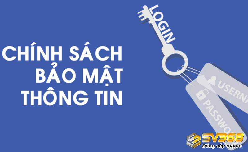 Chính sách bảo mật SV368 Chính sách bảo mật tại SV368